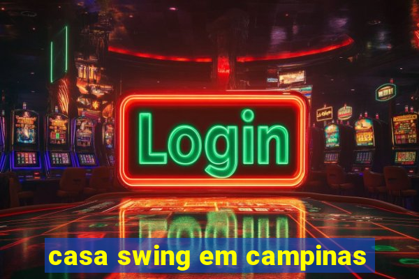 casa swing em campinas